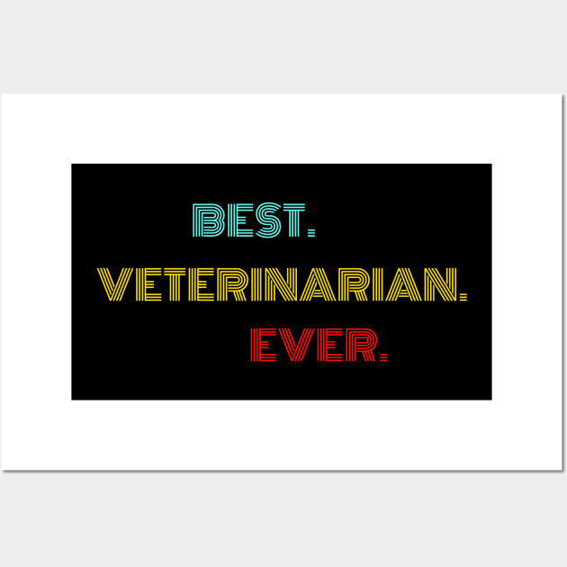 Best Veterinarian Ever - Nice Birthday Gift Idea Wall Art by Szokebobi